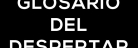 Glosario del Despertar